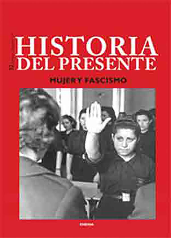 Mujer y Fascismo. Historia del Presente 32