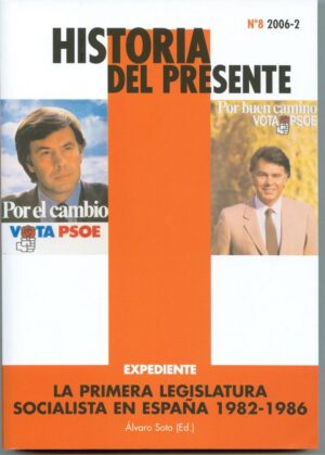 La primera legislatura socialista en España (1982-1986). Historia del Presente 8