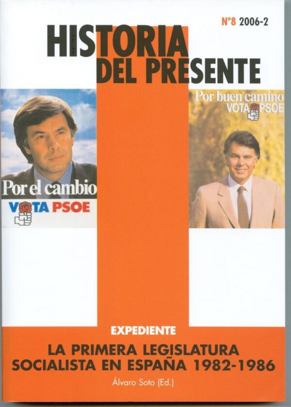 La primera legislatura socialista en España (1982-1986). Historia del Presente 8