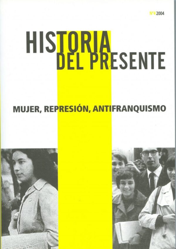 Mujer, represión y antifranquismo. Historia del Presente 4